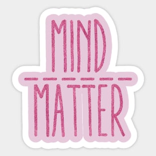 mind over matter Sticker